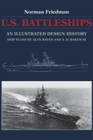 Title: U.S. Battleships: An Illustrated Design History, Author: Norman Friedman