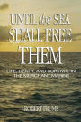 Until the Sea Shall Free Them: Life, Death, and Survival in the Merchant Marine