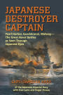 Japanese Destroyer Captain: Pearl Harbor, Guadalcanal, Midway - The Great Naval Battles as Seen Through Japanese Eyes