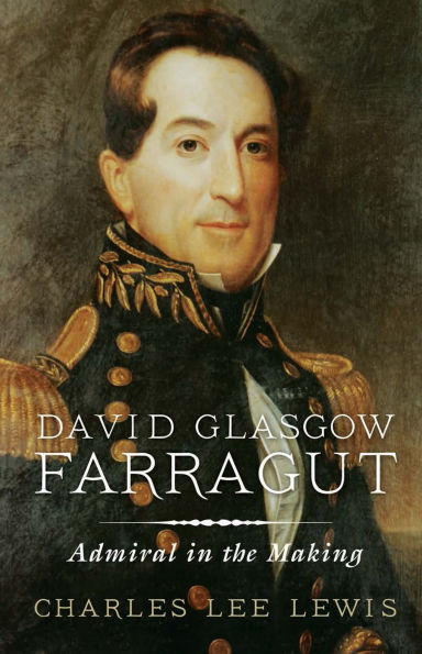 David Glasgow Farragut: Admiral the Making