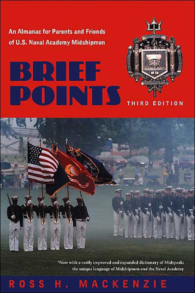 Brief Points: An Almanac for Parents and Friends of U.S. Naval Academy Midshipmen, Third Edition