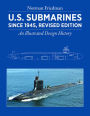 U.S. Submarines Since 1945, Revised Edition: An Illustrated Design History