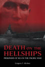 Death on the Hellships: Prisoners at Sea in the Pacific War