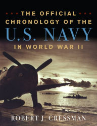 Title: The Official Chronology of the U.S. Navy in World War II, Author: Robert J. Cressman