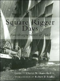 Square Rigger Days: Autobiographies of Sail