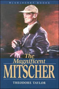 Title: Magnificent Mitscher, Author: Theodore Taylor