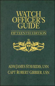 Title: Watch Officer's Guide, Fifteenth Edition: A Handbook for All Deck Watch Officers / Edition 15, Author: James G. Stavridis