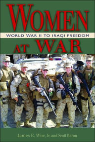 Title: Women at War: Iraq, Afghanistan, and Other Conflicts, Author: James E. Wise