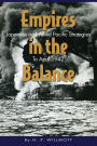 Empires in the Balance: Japanese and Allied Pacific Strategies to April 1942