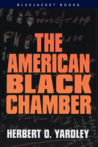Title: The American Black Chamber, Author: Herbert O. Yardley