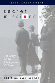 Title: Secret Missions: The Story of an Intelligence Officer, Author: Estate of Ellis M. Zacharias