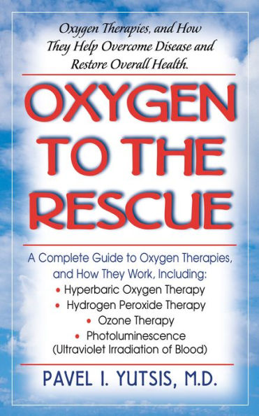 Oxygen to the Rescue: Therapies, and How They Help Overcome Disease Restore Overall Health