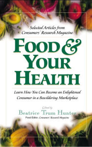 Title: Food & Your Health: Selected Articles from Consumers' Research Magazine, Author: Beatrice Trum Hunter