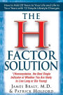 The H Factor Solution: Homocysteine, the Best Single Indicator of Whether You Are Likely to Live Long or Die Young