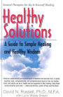 Healthy Solutions: A Guide to Simple Healing and Healthy Wisdom