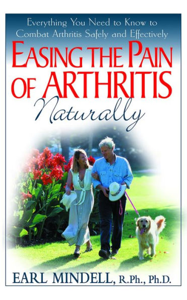 Easing the Pain of Arthritis Naturally: Everything You Need to Know Combat Safely and Effectively