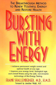 Title: Bursting with Energy: The Breakthrough Method to Renew Youthful Energy and Restore Health, Author: Frank Shallenberger M.D.