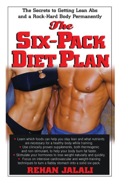 The Six-Pack Diet Plan: Secrets to Getting Lean Abs and a Rock-Hard Body Permanently