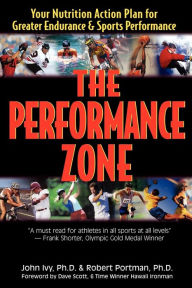 Title: The Performance Zone: Your Nutrition Action Plan for Greater Endurance & Sports Performance, Author: John Ivy