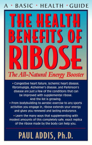 Title: The Health Benefits of Ribose: The All-Natural Energy Booster, Author: Paul Addis