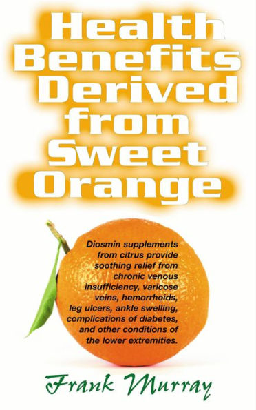 Health Benefits Derived from Sweet Orange: Diosmin Supplements Citrus
