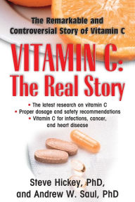 Title: Vitamin C: The Real Story: The Remarkable and Controversial Healing Factor, Author: Steve Hickey Ph.D.