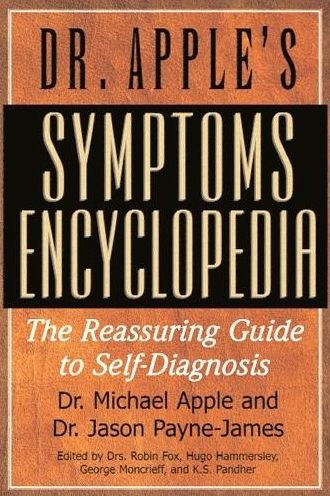 Dr. Apple's Symptoms Encyclopedia: The Reassuring Guide to Self-Diagnosis