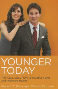 Title: Younger Today: The Cell Solution to Youthful Aging and Improved Health, Author: Vincent Giampapa