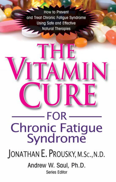The Vitamin Cure for Chronic Fatigue Syndrome: How to Prevent and Treat Syndrome Using Safe Effective Natural Therapies