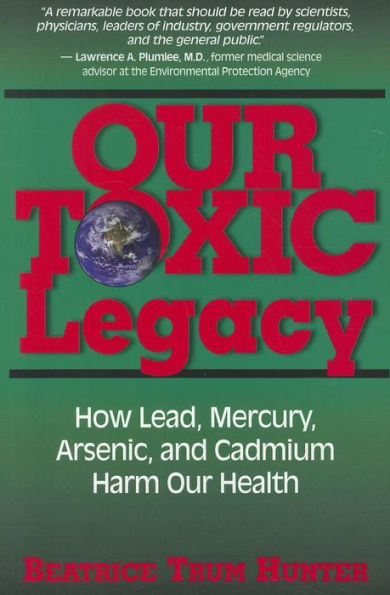 Our Toxic Legacy: How Lead, Mercury, Arsenic, and Cadmium Harm Health