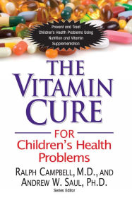 Title: The Vitamin Cure for Children's Health Problems, Author: Ralph K. Campbell