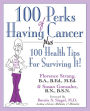 100 Perks of Having Cancer Plus 100 Health Tips For Surviving It!