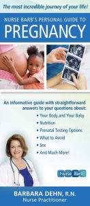 Title: Nurse Barb's Personal Guide to Pregnancy: The Most Incredible Journey of Your Life!, Author: Barbara Dehn
