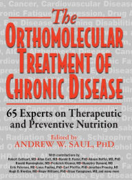 Title: The Orthomolecular Treatment of Chronic Disease: 65 Experts on Therapeutic and Preventive Nutrition, Author: Andrew W. Saul