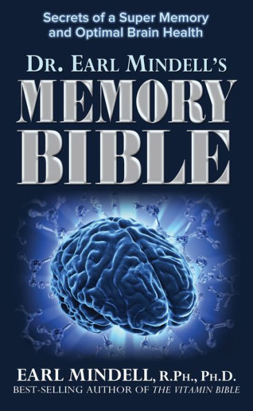 Dr. Earl Mindell's Memory Bible: Secrets of a Super and Optimal Brain Health