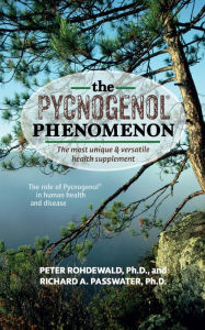 Title: The Pycnogenol Phenomenon: The Most Unique & Versatile Health Supplement, Author: Peter Rohdewald Ph.D.