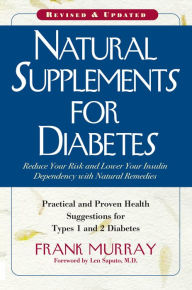 Title: Natural Supplements for Diabetes: Practical and Proven Health Suggestions for Types 1 and 2 Diabetes, Author: Frank Murray