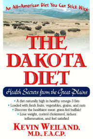 Title: The Dakota Diet: Health Secrets from the Great Plains, Author: Kevin Weiland