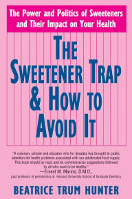 Title: The Sweetener Trap & How to Avoid It, Author: Beatrice Trum Hunter