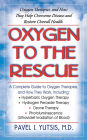 Oxygen to the Rescue: Oxygen Therapies, and How They Help Overcome Disease and Restore Overall Health