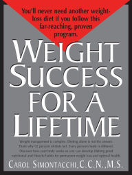 Title: Weight Success for a Lifetime, Author: Carol Simontacchi C.C.N.