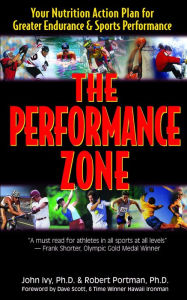 Title: The Performance Zone: Your Nutrition Action Plan for Greater Endurance & Sports Performance, Author: John Ivy