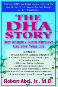 Title: The DHA Story: How Nature's Super Nutrient Can Save Your Life, Author: Robert Abel