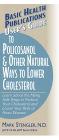 User's Guide to Policosanol & Other Natural Ways to Lower Cholesterol: Learn about the Many Safe Ways to Reduce Your Cholesterol and Lower Your Risk of Heart Disease