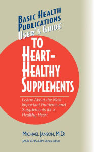 Title: User's Guide to Heart-Healthy Supplements, Author: Michael Janson