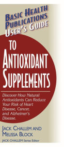 Title: User's Guide to Antioxidant Supplements, Author: Jack Challem