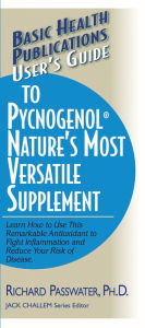 Title: User's Guide to Pycnogenol: Learn How to Use This Remarkable Antioxidant to Fight Inflammation and Reduce Your Risk of Disease, Author: Richard A. Passwater