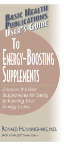 Title: User's Guide to Energy-Boosting Supplements: Discover the Best Supplements for Safely Enhancing Your Energy Levels, Author: Ron Hunninghake