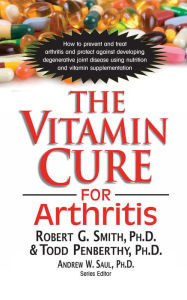 Title: The Vitamin Cure for Arthritis, Author: Robert G. Smith