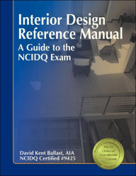 Title: Interior Design Reference Manual: A Guide To The Ncidq Exam, 3rd Ed. / Edition 3, Author: David Kent Ballast